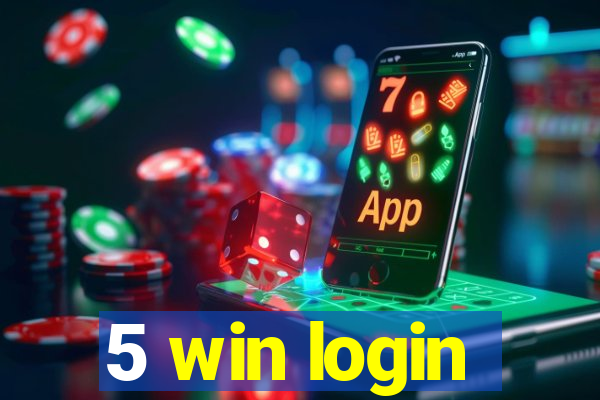5 win login